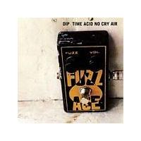 TIME ACID NO CRY AIR