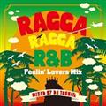 RAGGA RAGGA R&B -Feelin' Lovers-