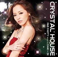 CRYSTAL HOUSE-R&B PARTY-Mixed by DAIKI X ZK