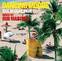DANCING MOODS`SKAAREGGAEAPARTY`MIXED BY DUB MASTER X