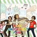 WAO! AMUSEMENT PARK 4e uoh낤!ҁv