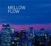MELLOW FLOW