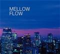 MELLOW FLOW