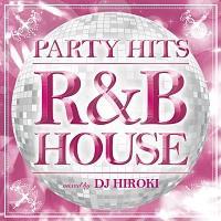 PARTY HITS R&B -RAGGA MIX BEST- Mixed by DJ HIROKI
