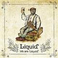 We are Liquid