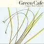 Organic Music Collection Green Cafe `Ƃ炾Aقƈꑧ`