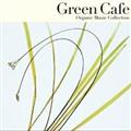 Organic Music Collection Green Cafe `Ƃ炾Aقƈꑧ`