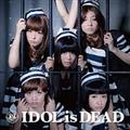 IDOL is DEAD(ʏ)