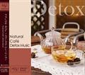 Natural Cafe `Detox Music`