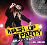 MASH UP PARTY -WILD ROCK ANTTHEM-Mixed by DJ HIROKI