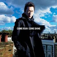 COME RAIN COME SHINE(ʏ)