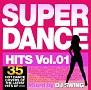 SUPER DANCE HITS vol.1 Mixed by DJ SWING