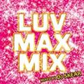 LUV MAX MIX MIXED BY DJ SKEAR