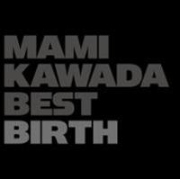 MAMI KAWADA BEST BIRTH(�ʏ��)