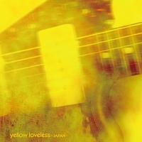 YELLOW LOVELESS -JAPAN-