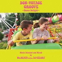 BON-VOYAGE GROOVE `Dance Delight` Music Selected and Mixed by Mr.BEATS a.k.a. 