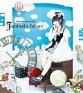【MAXI】Fantastic future(マキシシングル)