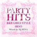 PARTY HITS R&B GIRLS STYLE`BEST`Mixed by DJ RINA