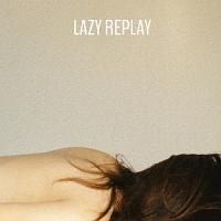 LAZY REPLAY:MIXED BY DJ KIYO