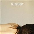 LAZY REPLAY:MIXED BY DJ KIYO