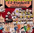 J.J-Standard 3 [̉䂪Ɓ`ƂƂɁ`