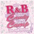 R&B CANDY CAMP -BEST COUNT DOWN 40 DJ MIX EDITION-