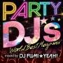 PARTY DJ's-World Best Megamix- mixed by DJ FUMIYEAH!
