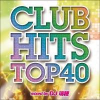 CLUB HITS TOP 40 Mixed by DJ ����