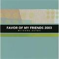 FAVOR OF MY FRIENDS 2003