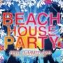 BEACH HOUSE PARTY