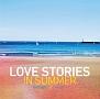 LOVE STORIES in Summer