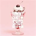 TOMMY CANDY SHOP �E SUGAR �E ME