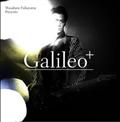 Produced by Masaharu Fukuyama 「Galileo+」