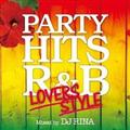 PARTY HITS R&B `LOVERS STYLE` Mixed by DJ RINA