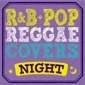 R&B+POP REGGAE COVERS NIGHT