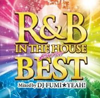 R&B IN THE HOUSE-EXTRA BEST-mixed by DJ FUMI��YEAH!