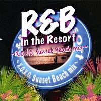 R&B in the Resort�`X.O.X.O.Sunset Beach mix�`