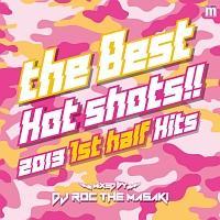 (TSUTAYA)THE BEST SHOTS!! -2013 1ST HALF HITS- mixed by DJ ROC THE MASAKI