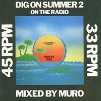 DIG ON SUMMER 2 ON THE RADIO MIXED BY MURO