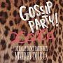 GOSSIP PARTY!“X.O.X.O.-OH LALA!! DANCE PARTY MIX-