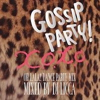 GOSSIP PARTY!gX.O.X.O.-OH LALA!! DANCE PARTY MIX-