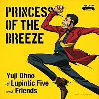 PRINCESS OF THE BREEZE/Yuji Ohno&Lupintic Fivẻ摜EWPbgʐ^