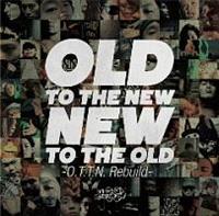 OLD TO THE NEW/NEW TO THE OLD `O.T.T.N. rebuild`