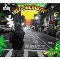 REGGAEMATIC -100% DUB PLATE MIX- Mixed by YARD BEAT/YARD BEAT̉摜EWPbgʐ^