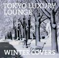 TOKYO LUXURY LOUNGE WINTER COVERS