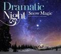 Dramatic Night/Snow Magic