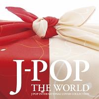 J-POP THE WORLD `J-POP INTERNATIONAL COVER COLLECTION`/IjoX̉摜EWPbgʐ^