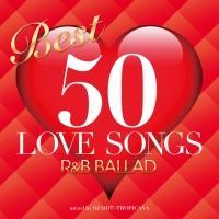 BEST 50 LOVE SONGS -R&B BALLAD- mixed by DJ DDT-TROPICANA/IjoX̉摜EWPbgʐ^