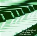 J-Standards for Piano Jazz-80's selection(^)