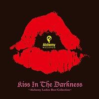 Kiss In The Darkness`Alchemy Ladies Best Collction`/IjoX̉摜EWPbgʐ^